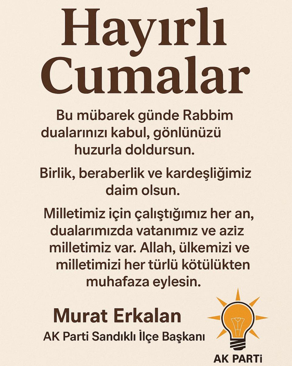 ???? Hayırlı Cumalar ???? - AK Parti Sandıklı İlçe Başkanı Murat Erkalan'dan Mesaj