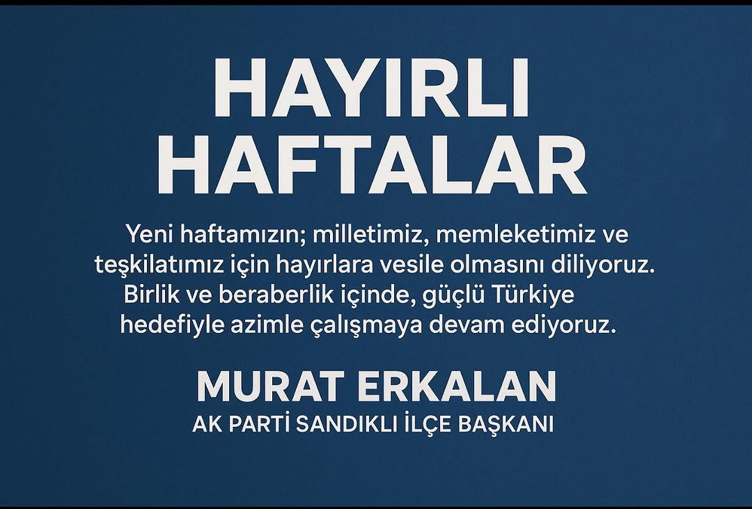 Sandıklı AK Parti İlçe Başkanı'ndan Hayırlı Haftalar Mesajı