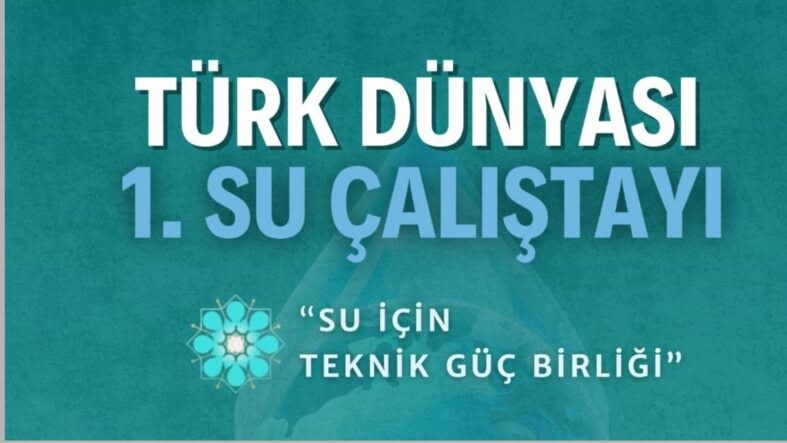 Afyonkarahisar'da Türk Dünyası 1. Su Çalıştayı Başlıyor