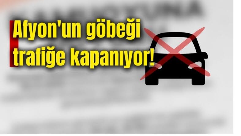 Afyonkarahisar Belediyesi Basın Caddesi'ni Araç Trafiğine Kapatıyor