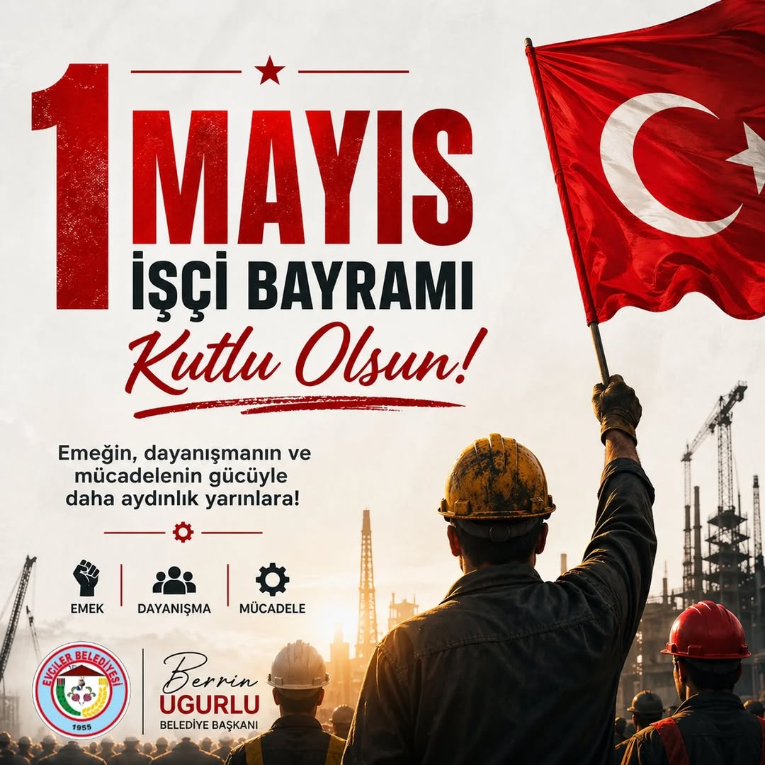 1 Mayıs İşçi ve Emekçi Bayramı Kutlu Olsun!