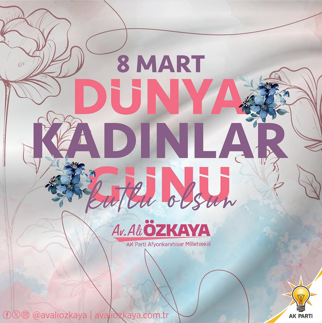 8 Mart Dünya Kadınlar Günü Kutlu Olsun! - Afyonkarahisar AK Parti Milletvekili Avukat Ali Özkaya