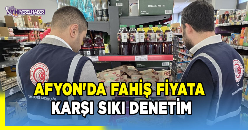 Afyonkarahisar Ticaret İl Müdürlüğü'nden Ramazan Ayı Piyasa Denetimleri