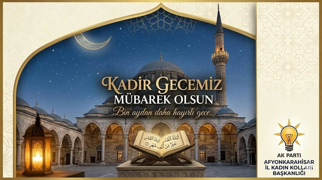 AK Parti Afyonkarahisar İl Kadın Kolları'ndan Kadir Gecesi Mesajı