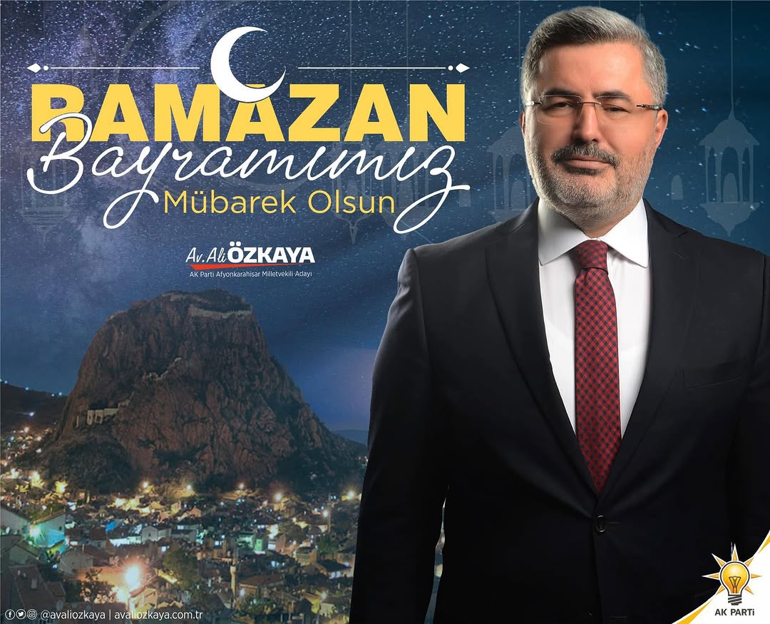 Ak Parti Afyonkarahisar Milletvekili Ali Özkaya'nın Ramazan Bayramı Mesajı
