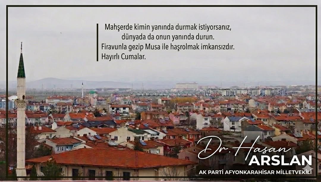 Ak Parti Afyonkarahisar Milletvekili Hasan Arslan'dan Anlamlı Paylaşım