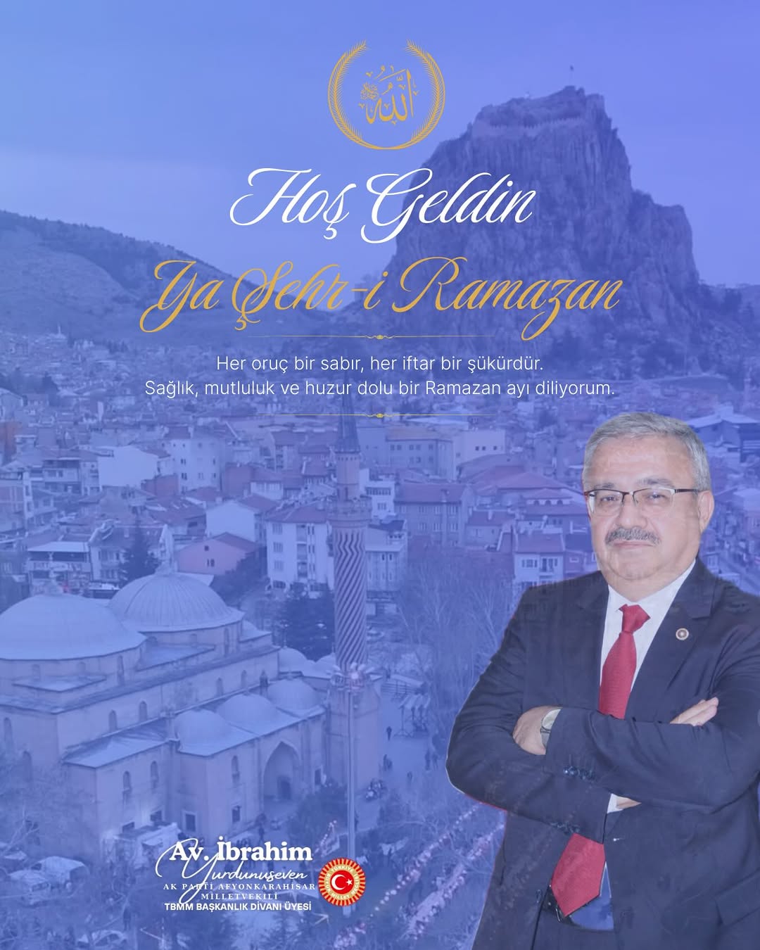 Ak Parti Afyonkarahisar Milletvekili İbrahim Yurdunuseven'den Ramazan Mesajı