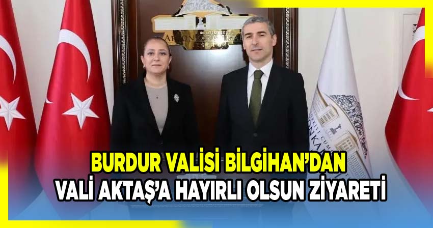 Burdur Valisi Tülay Baydar Bilgihan, Vali Dr. Naci Aktaş’a hayırlı olsun ziyaretinde bulundu