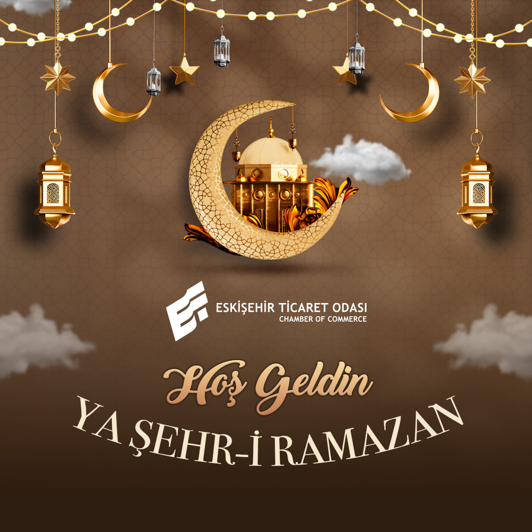 Eskişehir Ticaret Odası'ndan Ramazan Ayı Mesajı: Bereket Dolu Günler Diliyoruz