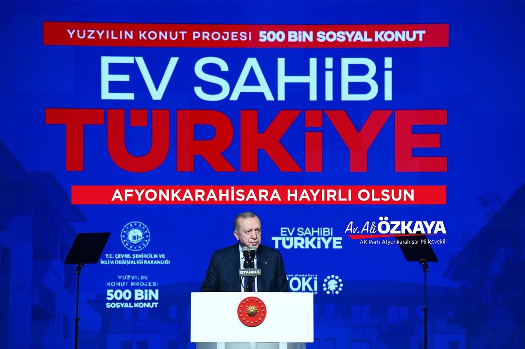 Ev Sahibi Türkiye Projesi Kapsamında Afyonkarahisar'a 4730 Konut Yapılacak