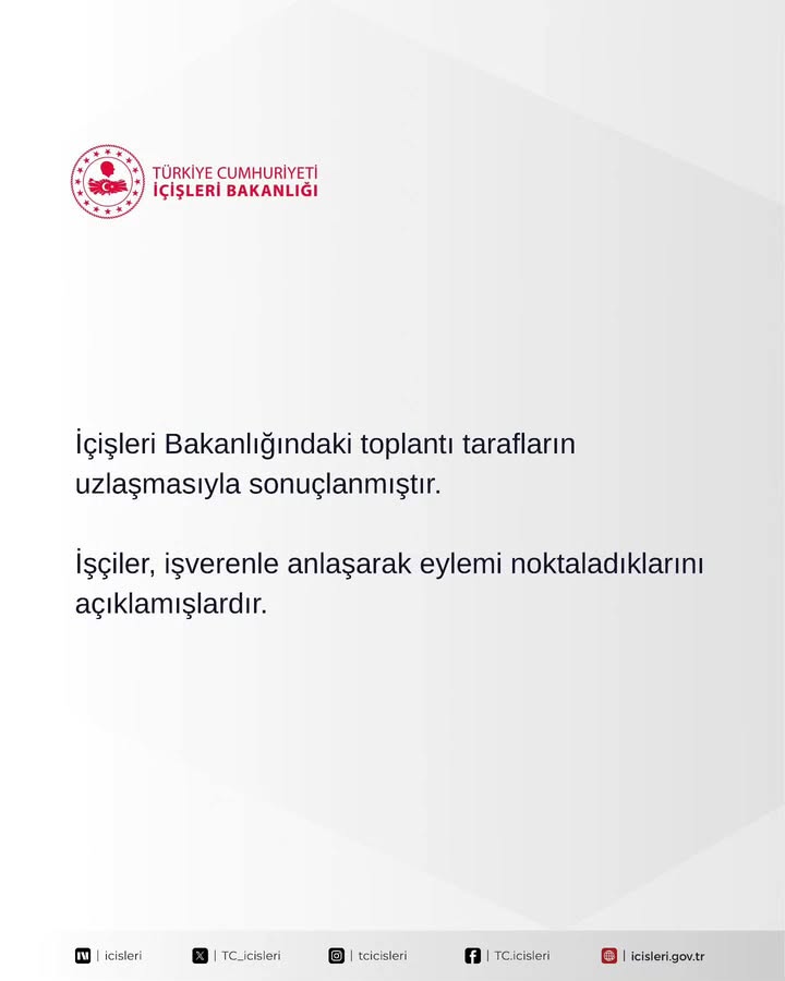 İçişleri Bakanlığı'ndan İşçi-İşveren Uzlaşmasıyla Sonuçlanan Toplantı Açıklaması