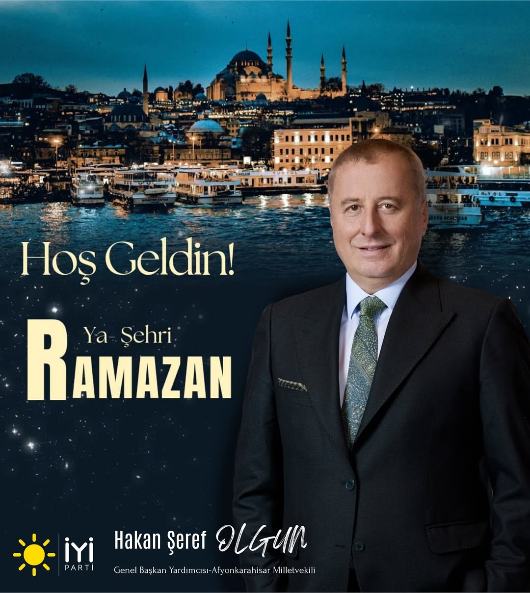 İyi Parti Afyonkarahisar Milletvekili Hakan Şeref Olgun'dan Ramazan Ayı Mesajı