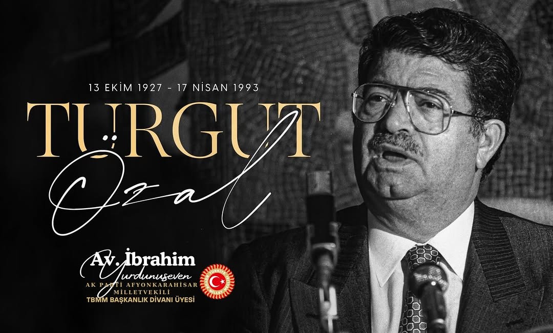 Turgut Özal'ı Anma Mesajı: Ülkemize Kazandırdığı Değerler Unutulmayacak