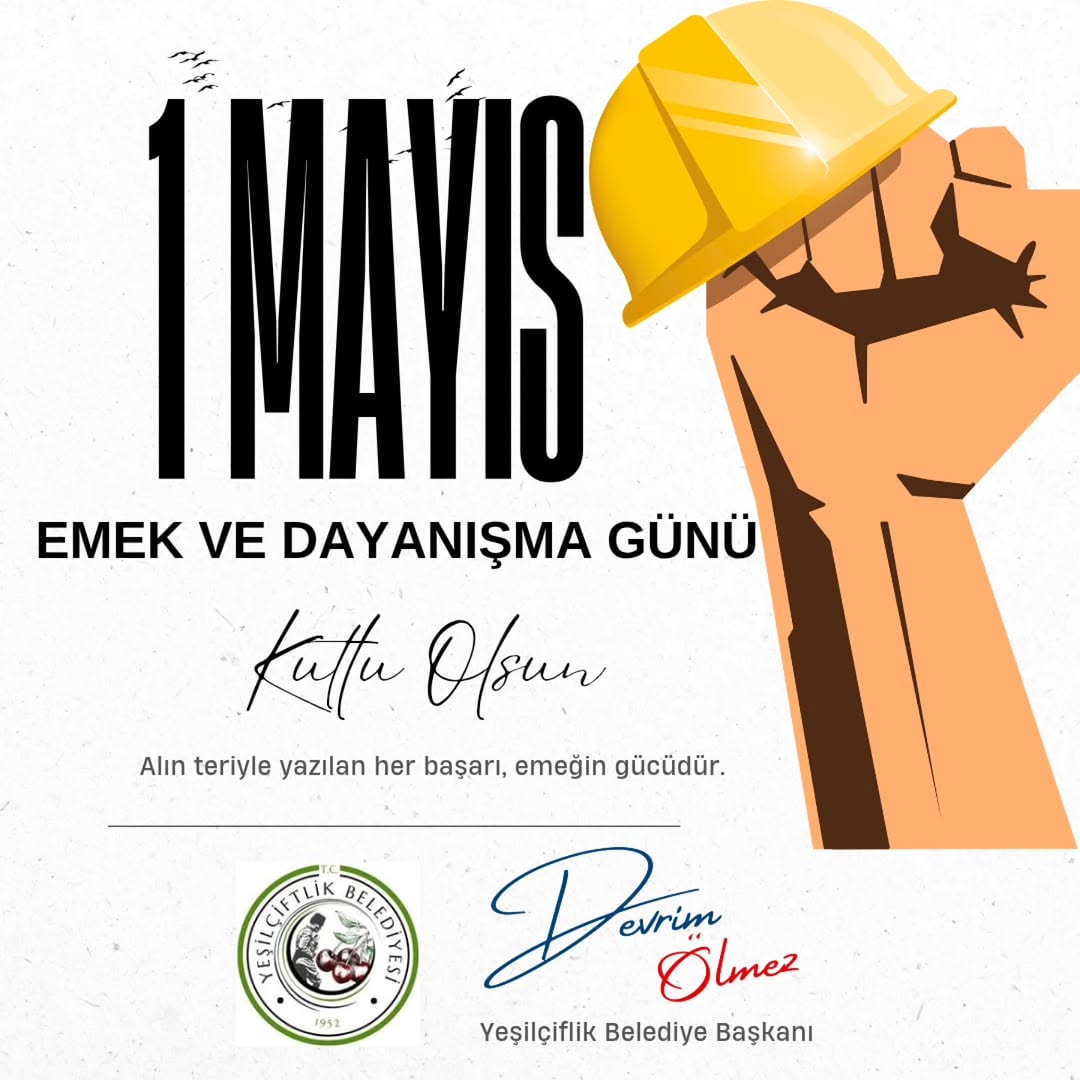 YeşilÇiftlik Belediye Başkanı Devrim Ölmez'den 1 Mayıs Emek ve Dayanışma Günü Paylaşımı