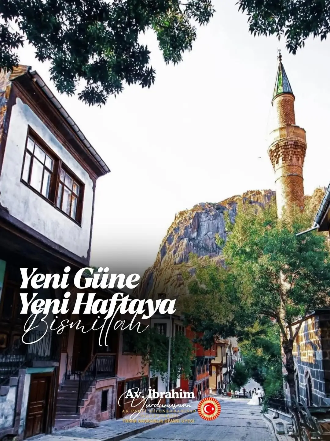 Ak Parti Milletvekili İbrahim Yurdunuseven'den Yeni Hafta Dileği