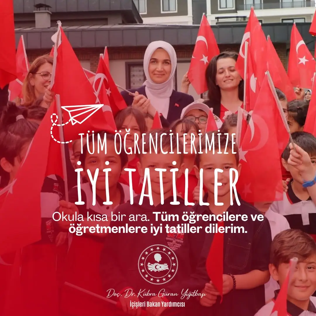 İçişleri Bakan Yardımcısı Doç. Dr. Kübra Güran Yiğitbaşı'dan Öğrencilere Yaz Tatili Mesajı